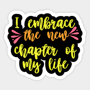 i embrace a new chapter of my life Sticker